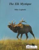 Cover of: The Elk Mystique by Michael Lapinski