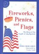 Cover of: Fireworks, Picnics and Flags: The Story of the Fourth of July Symbols