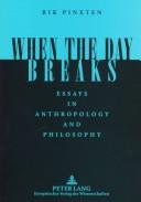 Cover of: When the day breaks: essays in anthropology and philosophy