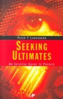 Cover of: Seeking Ultimates: An Intuitive Guide to Physics