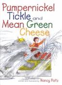 Pumpernickel Tickle & Mean Green Cheese by Nancy Patz