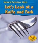 Cover of: Metal: Let's Look at a Knife and Fork (Material Detectives)