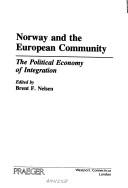 Cover of: Norway and the European Community: the political economy of integration