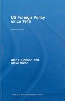 Cover of: US Foreign Policy Since 1945 (The Making of the Contemporary World) by Alan Dobson