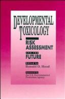 Cover of: Developmental Toxicology: Risk Assessment and the Future