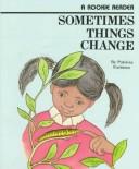 Cover of: Sometimes Things Change (Rookie Reader)