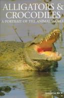 Cover of: Alligators and Crocodiles (Portrait of the Animal World)