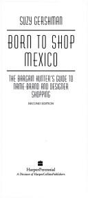 Cover of: Born to Shop Mexico: The Bargain Hunter's Guide to Name-Brand and Designer Shopping (Frommer's Born to Shop Mexico)