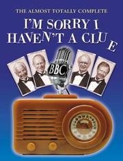 Cover of: The Almost Totally Complete 'I'm Sorry I Haven't a Clue': A Listener's Guide to the Nation's Favorite Wireless Programm