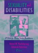 Cover of: Sexuality and Disabilities: A Guide for Human Service Practitioners (Monograph Published Simultaneously As the Journal of Social Work & Human Sexuality ... Social Work & Human Sexuality , Vol 8, No 2)