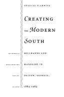 Cover of: Creating the modern South | Douglas Flamming
