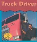 Cover of: Truck Driver (This Is What I Want to Be) | Heather Miller