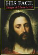 Cover of: His Face: Images of Christ in Art