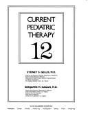 Cover of: Current Pediatric Therapy by Benjamin M. Kagan, Sydney S. Gellis
