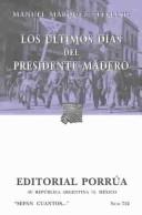 Cover of: Los Ultimos Dias Del Presidente Madero by Manuel Marquez-Sterling