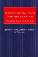 Cover of: Presidential Transition in Higher Education by James Martin sj, James Martin sj, James E. Samels