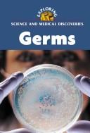 Cover of: Germs (Exploring Science and Medical Discoveries)