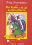 Cover of: Meg Mackintosh and the Mystery at the Medieval Castle by Lucinda Landon