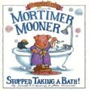 Cover of: Mortimer Mooner Stopped Taking a Bath by Frank B. Edwards