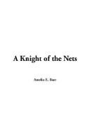 Cover of: A Knight Of The Nets by Amelia Edith Huddleston Barr, Amelia Edith Huddleston Barr