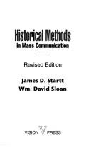 Cover of: Historical Methods In Mass Communication by James D. Startt, James D. Startt