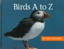 Cover of: Birds A to Z by Terri Degezelle