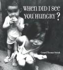 When Did I See You Hungry? by Gerard Thomas Straub