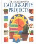 Cover of: Calligraphy Projects by Fiona Watt, Anna Rowley, Patricia Lovett, Felicity Brooks