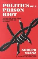 Cover of: Politics of a Prison Riot: The 1980 New Mexico Prison Riot Its Causes and Aftermath