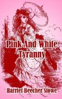 Cover of: Pink and White Tyranny by Harriet Beecher Stowe