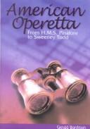 Cover of: American Operetta: From H.M.S. Pinafore to Sweeney Todd