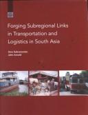 Cover of: Forging Subregional Links in Transportation and Logistics in South Asia