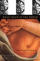 Cover of: Waist-High in the World by Nancy Mairs, Nancy Mairs, Nancy Mairs