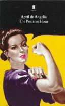 The Positive Hour (Faber Plays) by April De Angelis