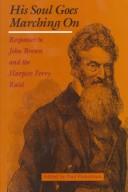 Cover of: His soul goes marching on: responses to John Brown and the Harpers Ferry raid