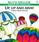 Cover of: Up, Up and Away by Ruth Heller, Ruth Heller