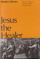 Cover of: Jesus the Healer by Stevan L. Davies