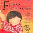Cover of: Federico Va a La Escuela/ Federico Goes to School (Federico Crece/ Federico Grows)