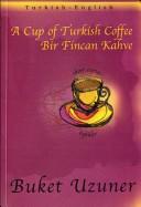 Cover of: A Cup of Turkish Coffee (Turkish) by Buket Uzuner