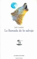 Cover of: La Llamada De Lo Salvaje/ The Call of the Wild, 1903 (El Barco De Papel) by Jack London