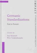 Cover of: Germanic Standardizations: Past to Present (IMPACT: Studies in Language & Society) by 