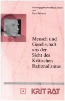 Cover of: Mensch Und Gesellschaft Aus Der Sicht Des Kritischen Rationalismus.(Schriftenreihe zur Philosophie Karl R. Poppers und des Kritischen Rationalismus/Series in the Philosophy of Karl R. Popper and Critical Rationalism 4)