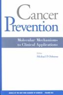 Cover of: Cancer Prevention: Molecular Mechanisms to Clinical Applications (Annals of the New York Academy of Sciences)