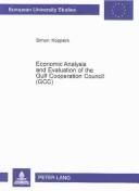 Cover of: Economic Analysis and Evaluation of the Gulf Cooperation Council (Gcc) (Europaische Hochschulschriften. Reihe V, Volks- Und Betriebswirtschaft, Bd. 1783.)