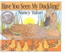 Cover of: Have You Seen My Duckling? by Nancy Tafuri