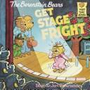 Cover of: The Berenstain Bears Get Stage Fright (Berenstain Bears First Time Chapter Books) by Stan Berenstain, Jan Berenstain