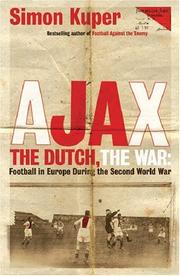 Cover of: Ajax, the Dutch, the War by Simon Kuper, Simon Kuper