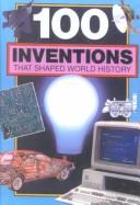 Cover of: 100 Inventions That Shaped World History by William Yenne