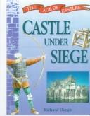 Cover of: Castle Under Siege (Age of Castles) by Richard Dargie, Richard Dargie