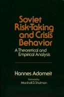 Cover of: Soviet risk-taking and crisis behaviour: a theoretical and empirical analysis